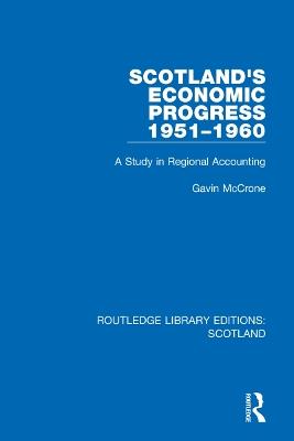 Scotland’s Economic Progress 1951-1960: A Study in Regional Accounting - Gavin McCrone - cover