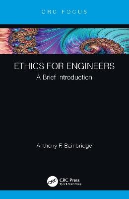 Ethics for Engineers: A Brief Introduction - Anthony F. Bainbridge - cover