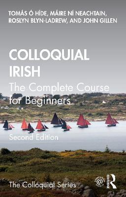 Colloquial Irish: The Complete Course for Beginners - Tomás Ó hÍde,Máire Ní Neachtain,Roslyn Blyn-LaDrew - cover