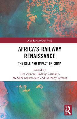 Africa’s Railway Renaissance: The Role and Impact of China - cover