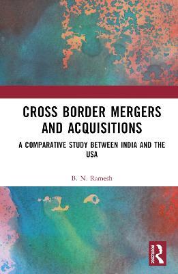 Cross Border Mergers and Acquisitions: A Comparative Study between India and the USA - B. N. Ramesh - cover