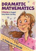 Dramatic Mathematics: 5 Stories to Support Early Maths Learning