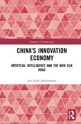 China's Innovation Economy: Artificial Intelligence and the New Silk Road - Jon-Arild Johannessen - cover