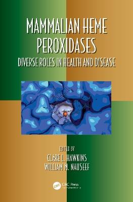 Mammalian Heme Peroxidases: Diverse Roles in Health and Disease - cover