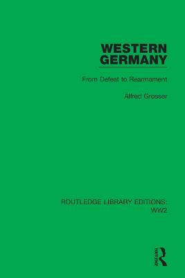 Western Germany: From Defeat to Rearmament - Alfred Grosser - cover