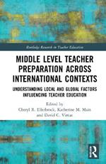 Middle Level Teacher Preparation across International Contexts: Understanding Local and Global Factors Influencing Teacher Education
