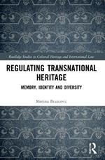 Regulating Transnational Heritage: Memory, Identity and Diversity