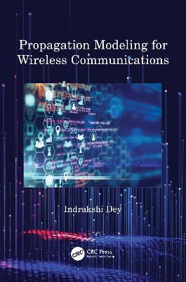 Propagation Modeling for Wireless Communications - Indrakshi Dey - cover