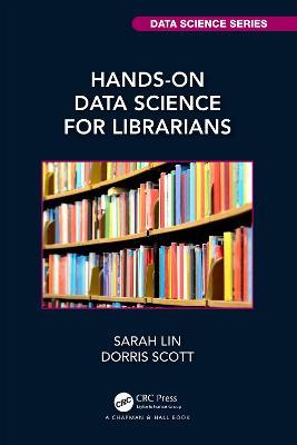 Hands-On Data Science for Librarians - Sarah Lin,Dorris Scott - cover