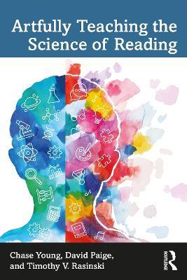 Artfully Teaching the Science of Reading - Chase Young,David Paige,Timothy V. Rasinski - cover