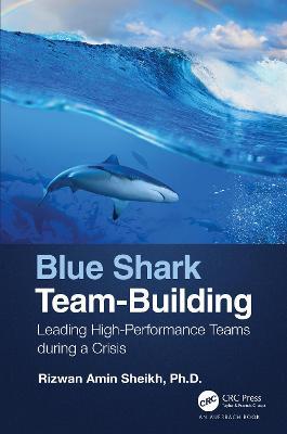 Blue Shark Team-Building: Leading High-Performance Teams during a Crisis - Rizwan Sheikh - cover