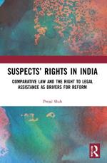Suspects’ Rights in India: Comparative Law and the Right to Legal Assistance as Drivers for Reform