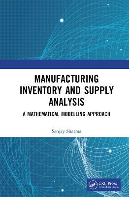 Manufacturing Inventory and Supply Analysis: A Mathematical Modelling Approach - Sanjay Sharma - cover