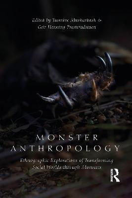 Monster Anthropology: Ethnographic Explorations of Transforming Social Worlds Through Monsters - cover