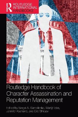 Routledge Handbook of Character Assassination and Reputation Management - cover