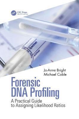 Forensic DNA Profiling: A Practical Guide to Assigning Likelihood Ratios - Jo-Anne Bright,Michael Coble - cover
