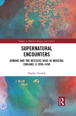 Supernatural Encounters: Demons and the Restless Dead in Medieval England, c.1050–1450 - Stephen Gordon - cover