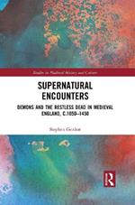 Supernatural Encounters: Demons and the Restless Dead in Medieval England, c.1050–1450