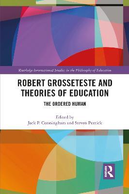 Robert Grosseteste and Theories of Education: The Ordered Human - cover