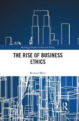 The Rise of Business Ethics - Bernard Mees - cover