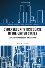 Cybersecurity Discourse in the United States: Cyber-Doom Rhetoric and Beyond
