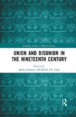 Union and Disunion in the Nineteenth Century - cover