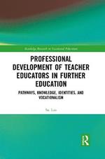 Professional Development of Teacher Educators in Further Education: Pathways, Knowledge, Identities, and Vocationalism
