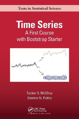Time Series: A First Course with Bootstrap Starter - Dimitris N. Politis,Tucker S. McElroy - cover