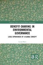 Benefit-sharing in Environmental Governance: Local Experiences of a Global Concept