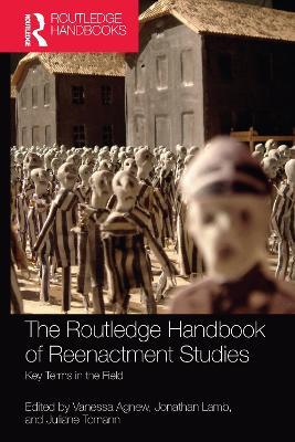 The Routledge Handbook of Reenactment Studies: Key Terms in the Field - cover