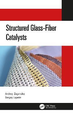 Structured Glass-Fiber Catalysts - Andrey Zagoruiko,Sergey Lopatin - cover