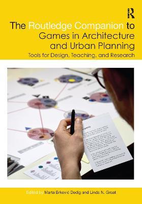 The Routledge Companion to Games in Architecture and Urban Planning: Tools for Design, Teaching, and Research - cover