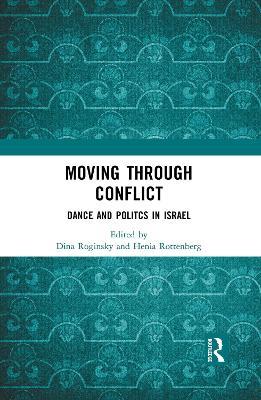 Moving through Conflict: Dance and Politcs in Israel - cover