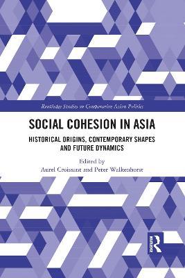Social Cohesion in Asia: Historical Origins, Contemporary Shapes and Future Dynamics - cover