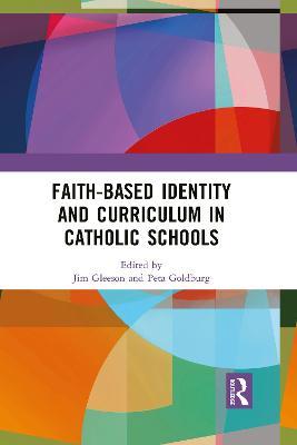 Faith-based Identity and Curriculum in Catholic Schools - cover