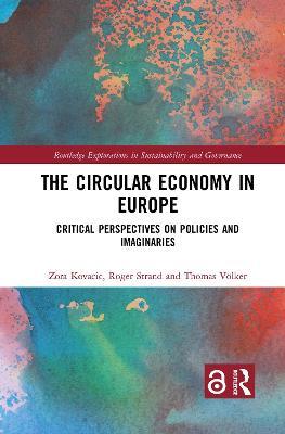The Circular Economy in Europe: Critical Perspectives on Policies and Imaginaries - Zora Kovacic,Roger Strand,Thomas Voelker - cover