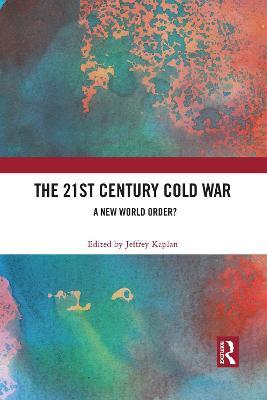 The 21st Century Cold War: A New World Order? - cover