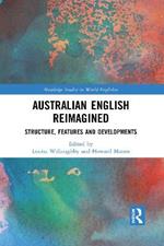 Australian English Reimagined: Structure, Features and Developments
