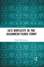 Ea’s Duplicity in the Gilgamesh Flood Story