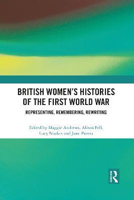 British Women's Histories of the First World War: Representing, Remembering, Rewriting - cover