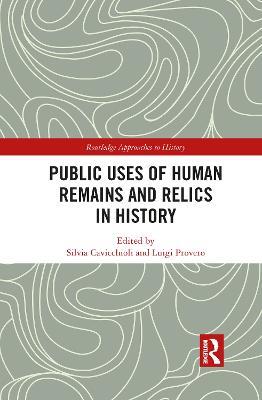 Public Uses of Human Remains and Relics in History - cover