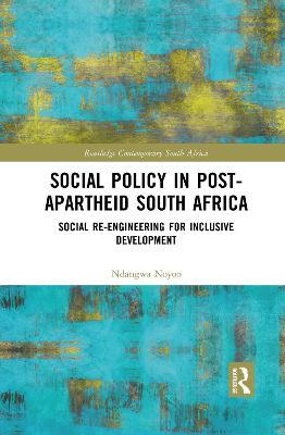 Social Policy in Post-Apartheid South Africa: Social Re-engineering for Inclusive Development - Ndangwa Noyoo - cover