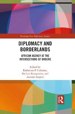 Diplomacy and Borderlands: African Agency at the Intersections of Orders - cover