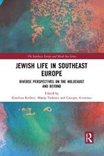 Jewish Life in Southeast Europe: Diverse Perspectives on the Holocaust and Beyond