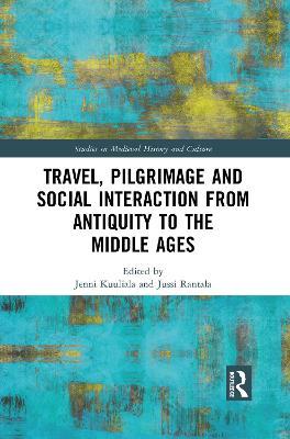 Travel, Pilgrimage and Social Interaction from Antiquity to the Middle Ages - cover