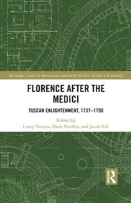 Florence After the Medici: Tuscan Enlightenment, 1737-1790 - cover