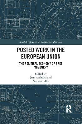 Posted Work in the European Union: The Political Economy of Free Movement - cover