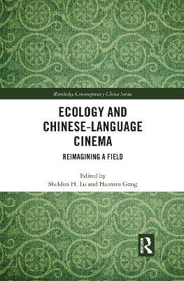 Ecology and Chinese-Language Cinema: Reimagining a Field - cover