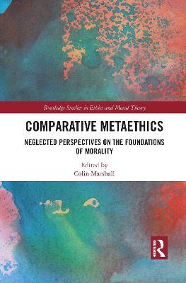Comparative Metaethics: Neglected Perspectives on the Foundations of Morality - cover