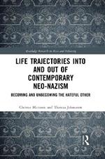 Life Trajectories Into and Out of Contemporary Neo-Nazism: Becoming and Unbecoming the Hateful Other